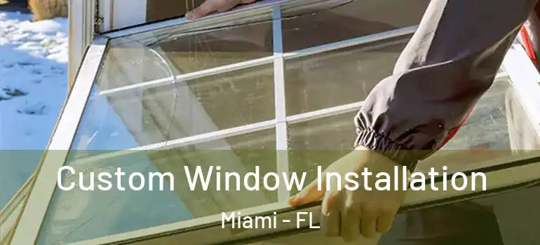  Custom Window Installation Miami - FL