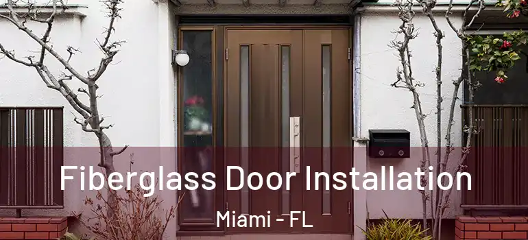  Fiberglass Door Installation Miami - FL