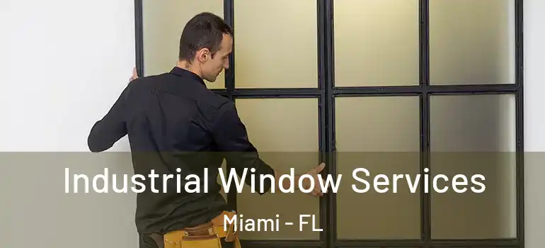  Industrial Window Services Miami - FL